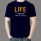 Life Is Better When You Trust God T-Shirt For Men Online India