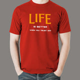 Life Is Better When You Trust God T-Shirt For Men