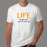 Life Is Better When You Trust God T-Shirt For Men
