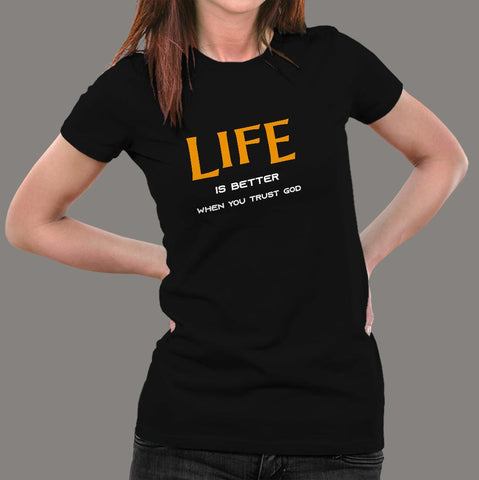 Life Is Better When You Trust God T-Shirt For Women Online India