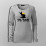 Life Begins After Coffee T-Shirt For Women