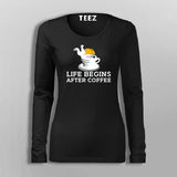 Life Begins After Coffee Full Sleeve T-Shirt For Women Online India
