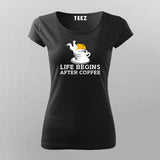 Life Begins After Coffee T-Shirt For Women