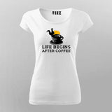 Life Begins After Coffee T-Shirt For Women Online India