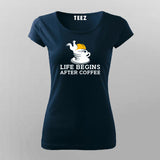 Life Begins After Coffee T-Shirt For Women