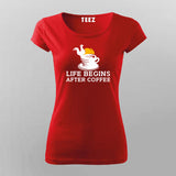 Life Begins After Coffee T-Shirt For Women