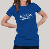 Life Is Better With A Labrador Women's T-shirt