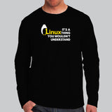 It's A Linux Thing You Wouldn't Understand Full Sleeve T-Shirt For Men Online India