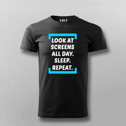 Look At Screen All Day Sleep Repeat  Funny T-shirt For Men