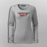 Look Both Ways Before You Cross Me T-Shirt For Women