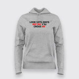 Look Both Ways Before You Cross Me Hoodies For Women