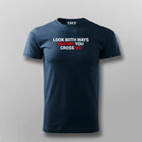 Look Both Ways Before You Cross Me T-Shirt For Men