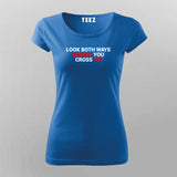 Look Both Ways Before You Cross Me T-Shirt For Women