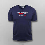 Look Both Ways Before You Cross Me T-Shirt For Men