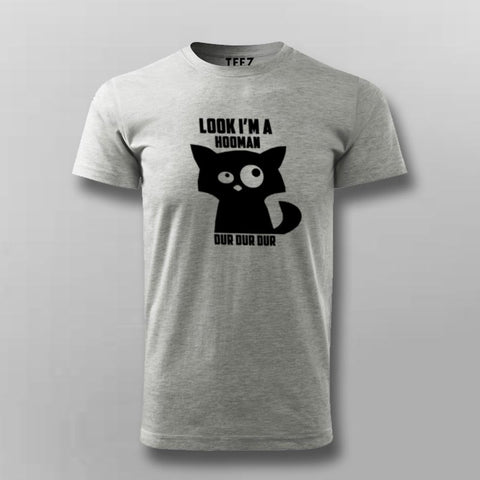 Look I'm a Hooman Dur Dur Dur Funny Cat T-Shirt For Men Online India