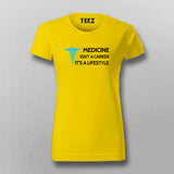 MEDICIAN ISN'T CAREER IT'S A LIFESTYLE T-Shirt For Women Online India