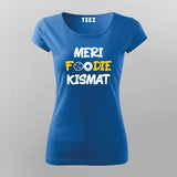 MERI FOODIE KISMAT Hindi T-Shirt For Women