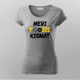 MERI FOODIE KISMAT Hindi T-Shirt For Women