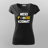 MERI FOODIE KISMAT Hindi T-Shirt For Women