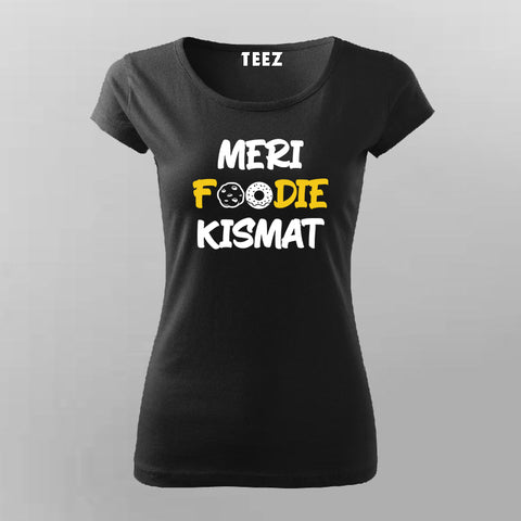 MERI FOODIE KISMAT Hindi T-Shirt For Women