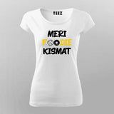 MERI FOODIE KISMAT Hindi T-Shirt For Women