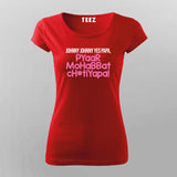 MOHABBAT PYAAR LOVE Funny T-shirt For Women Online Teez