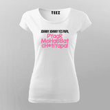 MOHABBAT PYAAR LOVE Funny T-Shirt For Women