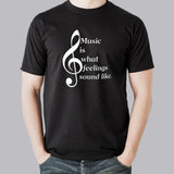 Music is What Feelings Sound like T-Shirt For Men india