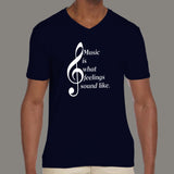 Music is What Feelings Sound like v neck T-Shirt For Men
