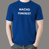 Macho Feminist T-Shirt For Men India