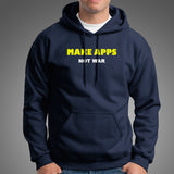 Make Apps Not War Hoodies For Men India