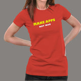 Make Apps Not War Women's T-Shirt - Code for Peace