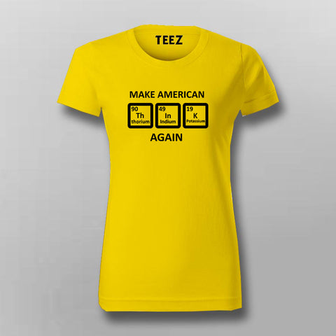 Make America Think Again Funny Chemistry Periodic T-shirt For Women Online India