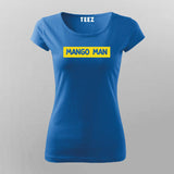 Mango Man Funny T-Shirt For Women
