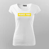 Mango Man Funny T-Shirt For Women