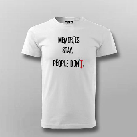 Memories Stay People Don't Men's Inspirational T-Shirt For Men