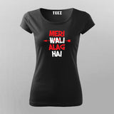 Mera Wali Alag Hai Hindi Slogan T-Shirt For Women