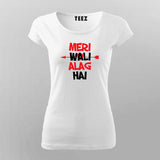 Mera Wali Alag Hai Hindi Slogan T-Shirt For Women