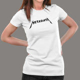 Funny Metadata T-Shirt For Women India