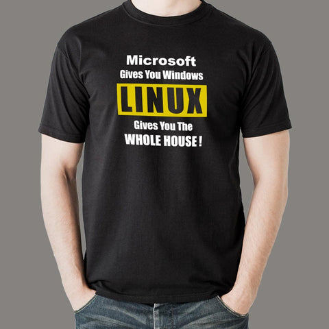 Microsoft Gives You Windows Linux Gives You The Whole House T-Shirt For Men Online India