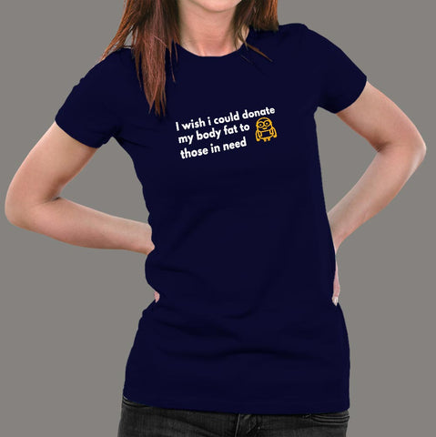 I Wish I Could Donate My Body Fat Funny Minion T-Shirt For Women Online India