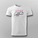Mommy Needs Coffee T-Shirt For Men Online India