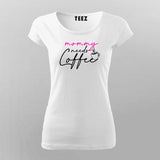 Mommy Needs Coffee T-Shirt For Women Online India