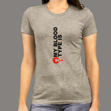 My Blood Type Is C++ Funny Developer Programmer T-Shirt For Women Online India