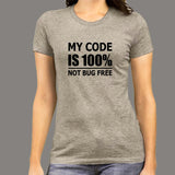 My Code Is 100% Not Bug Free Funny Programmer T-Shirt For Women Online India
