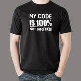 My Code Is 100% Not Bug Free Funny Programmer T-Shirt For Men Online India