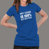 My Code Is 100% Not Bug Free Funny Programmer T-Shirt For Women India