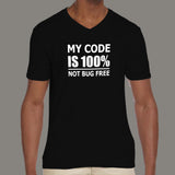 My Code Is 100% Not Bug Free Funny Programmer V Neck T-Shirt For Men Online India