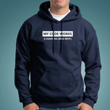 My Code Works I Have No Idea Why Funny Programmer Hoodies For Men