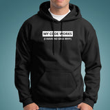 My Code Works I Have No Idea Why Funny Programmer Hoodie For Men India